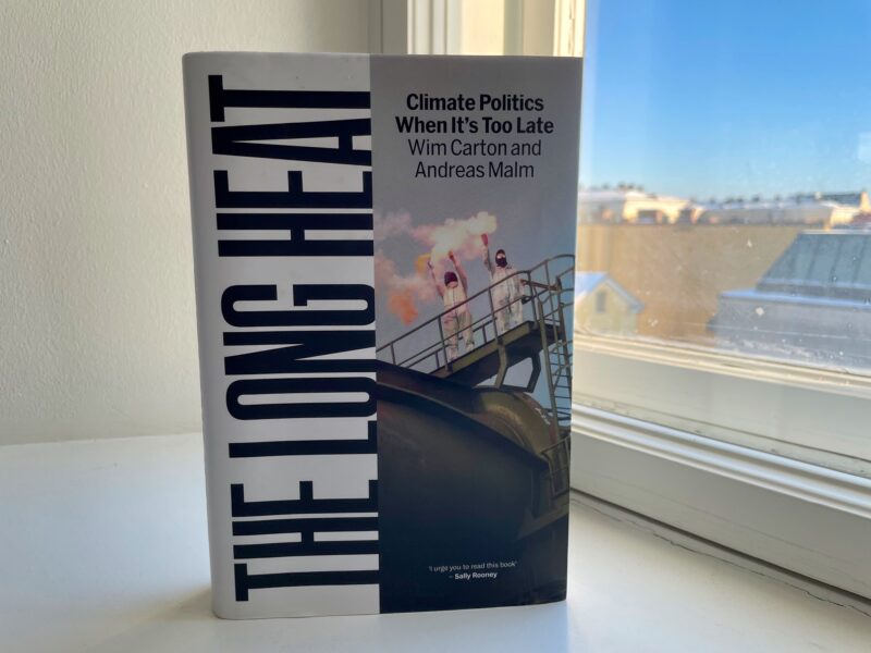 Wim Carton & Andreas Malm, The Long Heat – Climate Politics When It’s Too Late. Verso London & New York 2025.